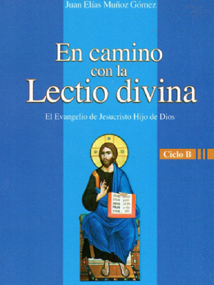 En camino con la lectio divina. Ciclo B El evangelio de Jesucristo Hijo de Dios