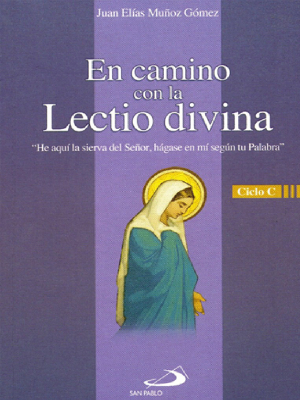 En camino con la lectio divina. Ciclo C “He aquí la sierva del Señor, hágase en mí según tu Palabra”