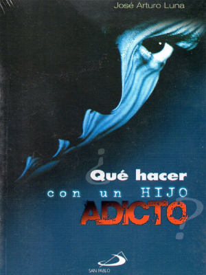 Qué hacer con un hijo adicto